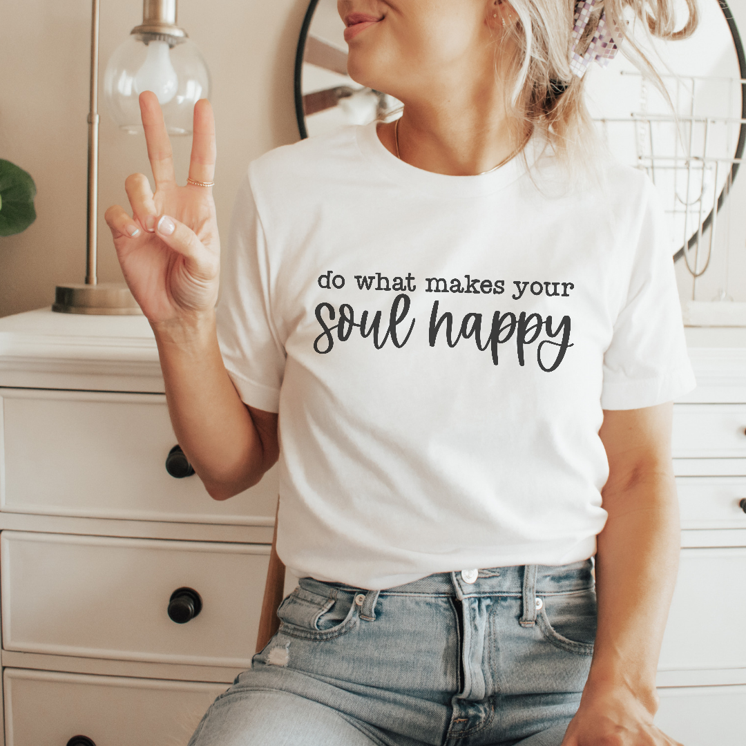 Do What Makes your Soul Happy Tee