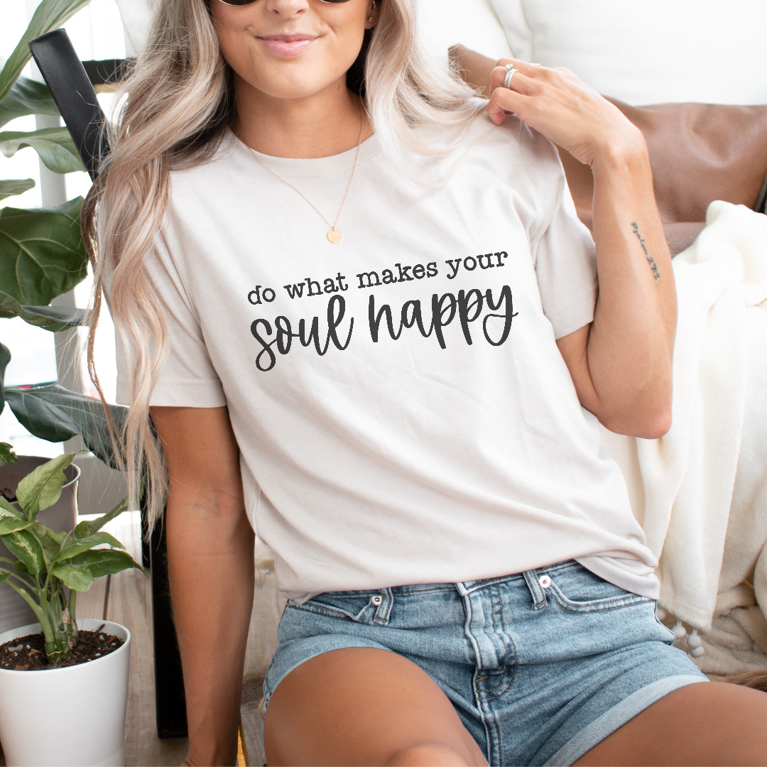 Do What Makes your Soul Happy Tee