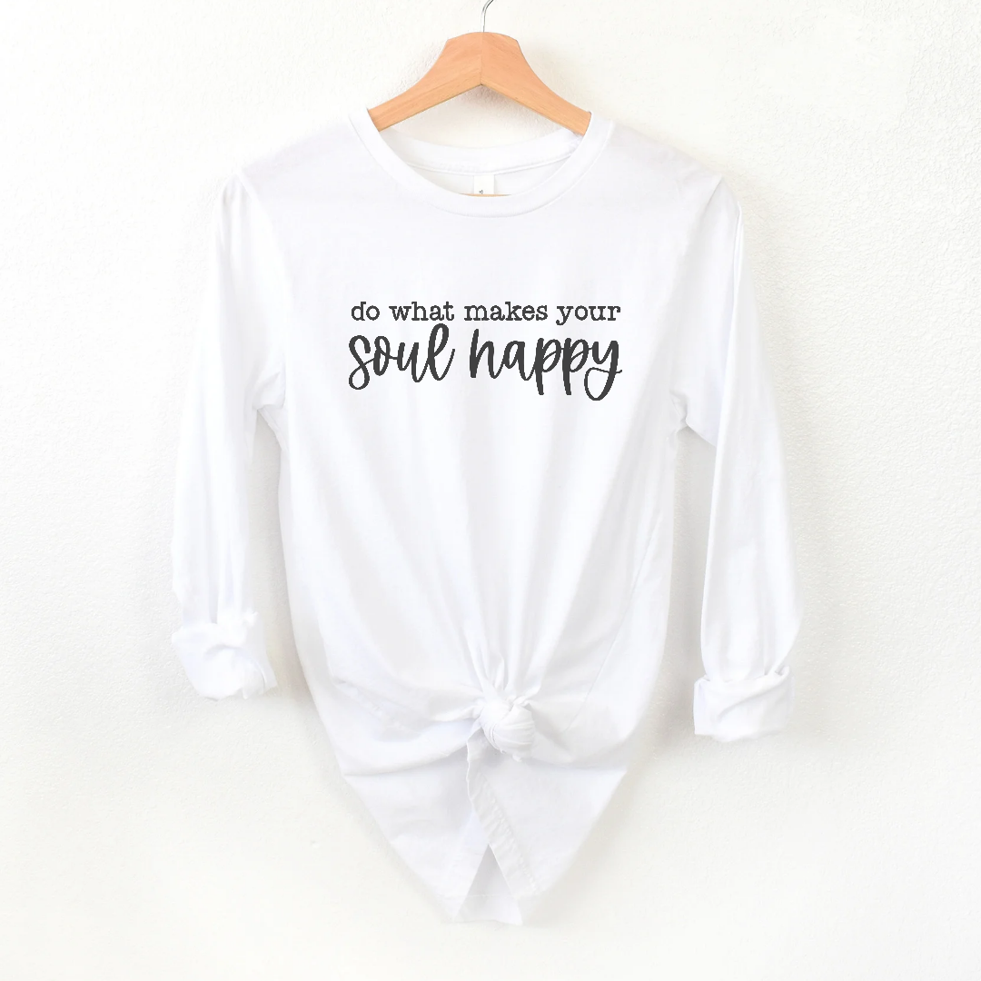 Do what makes your soul happy Long sleeve Tee