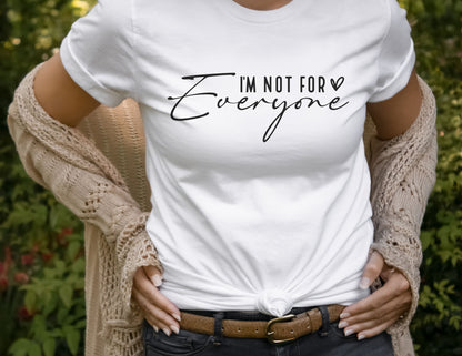 I'm Not for Everyone Tee