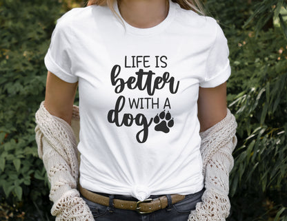 Life is Better with a Dog Tee