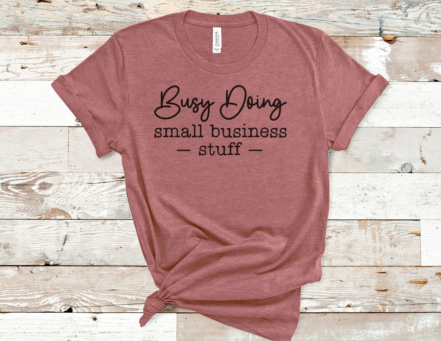 Busy Doing Small Business Stuff Tee