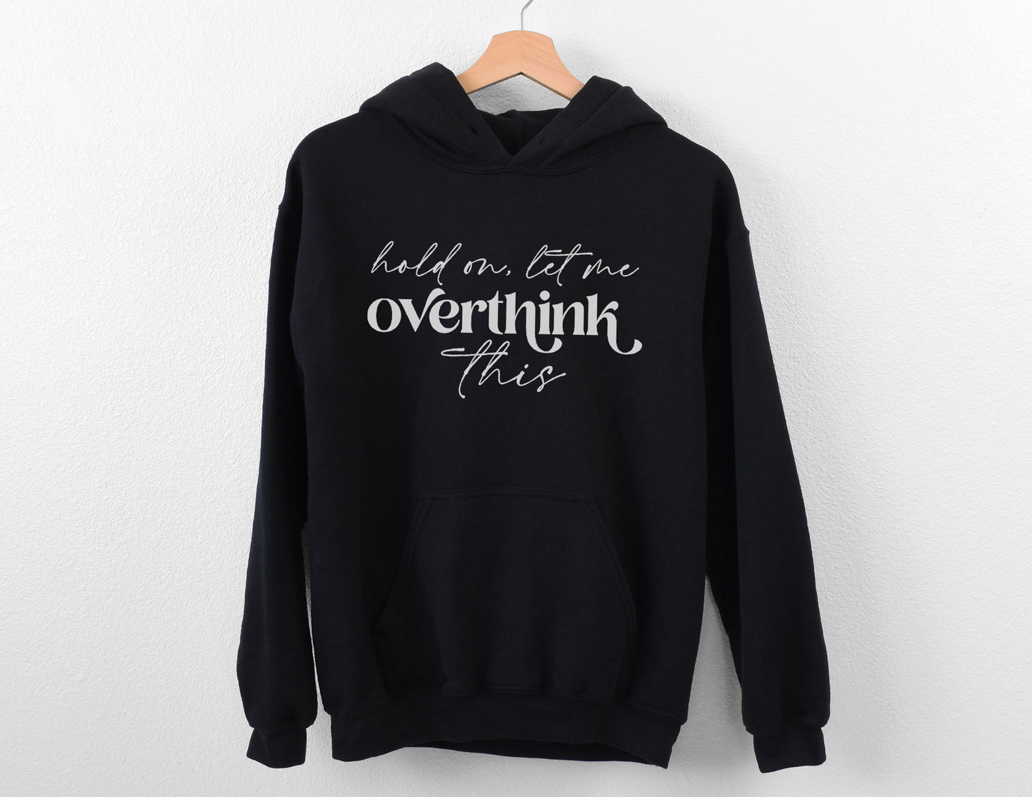 Hold On Let Me Overthink This Hoodie