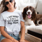 I Just Want to be a Stay at Home Dog Mom Tee
