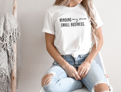 Minding my own Small Business Tee