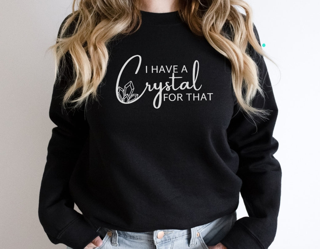 I Have a Crystal For That Sweatshirt